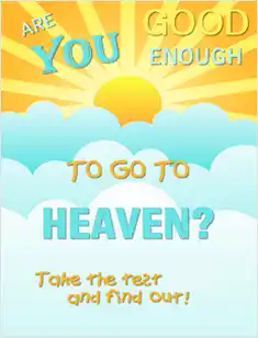 Take the test and find out if you are good enough to go to heaven